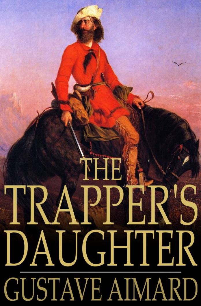 The Trapper's Daughter: A Story of the Rocky Mountains