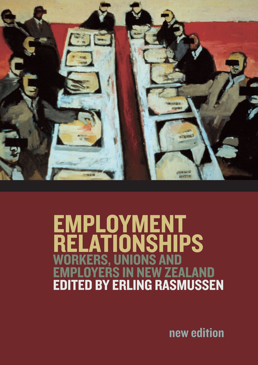 Employment Relationships: Workers, Unions and Employers in New Zealand