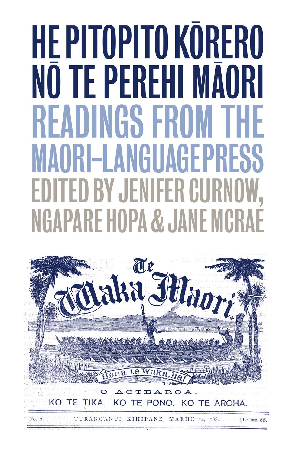 He Pitopito Korero no te Perehi Maori: Readings from the Maori-Language Press