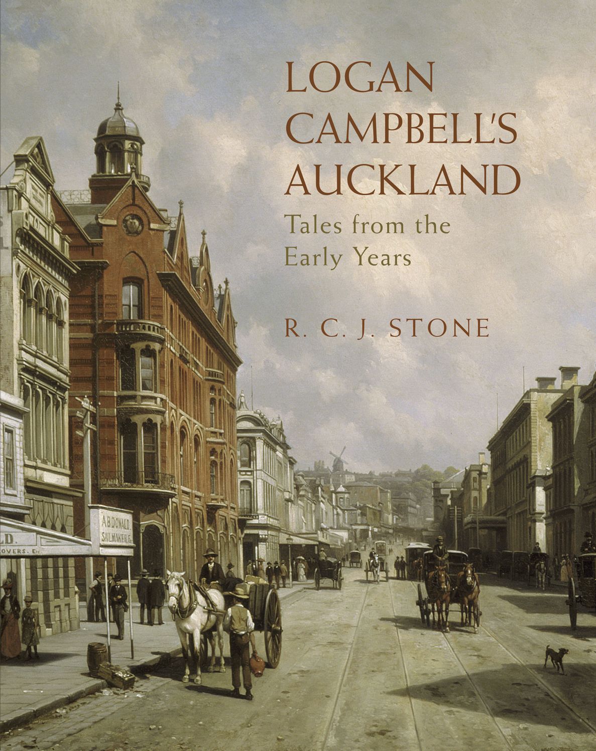 Logan Campbell's Auckland: Tales from the Early Years