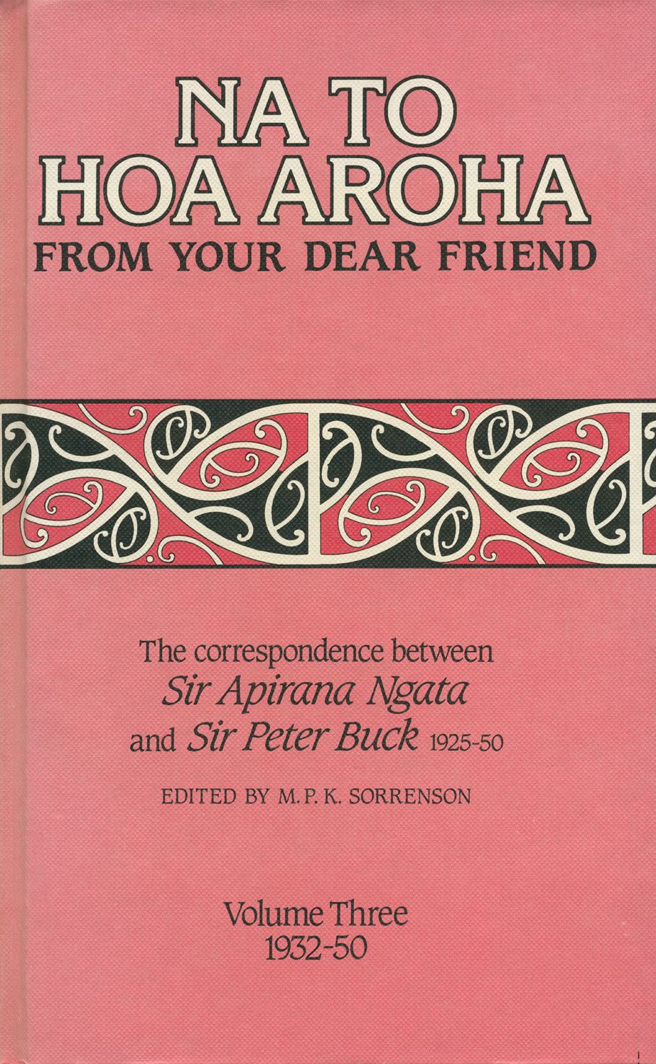 Na to Hoa Aroha, from Your Dear Friend, Volume 3: The Correspondence of Sir Apirana Ngata
