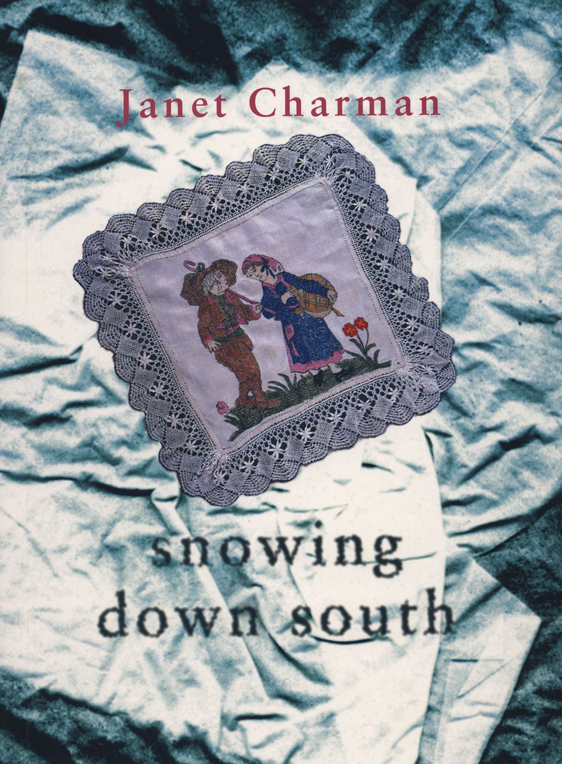 Snowing Down South: Poems by Janet Charman