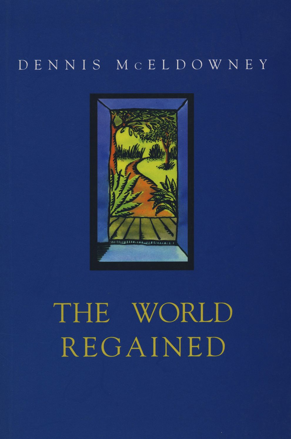 The World Regained: Dennis McEldowney's Autobiography