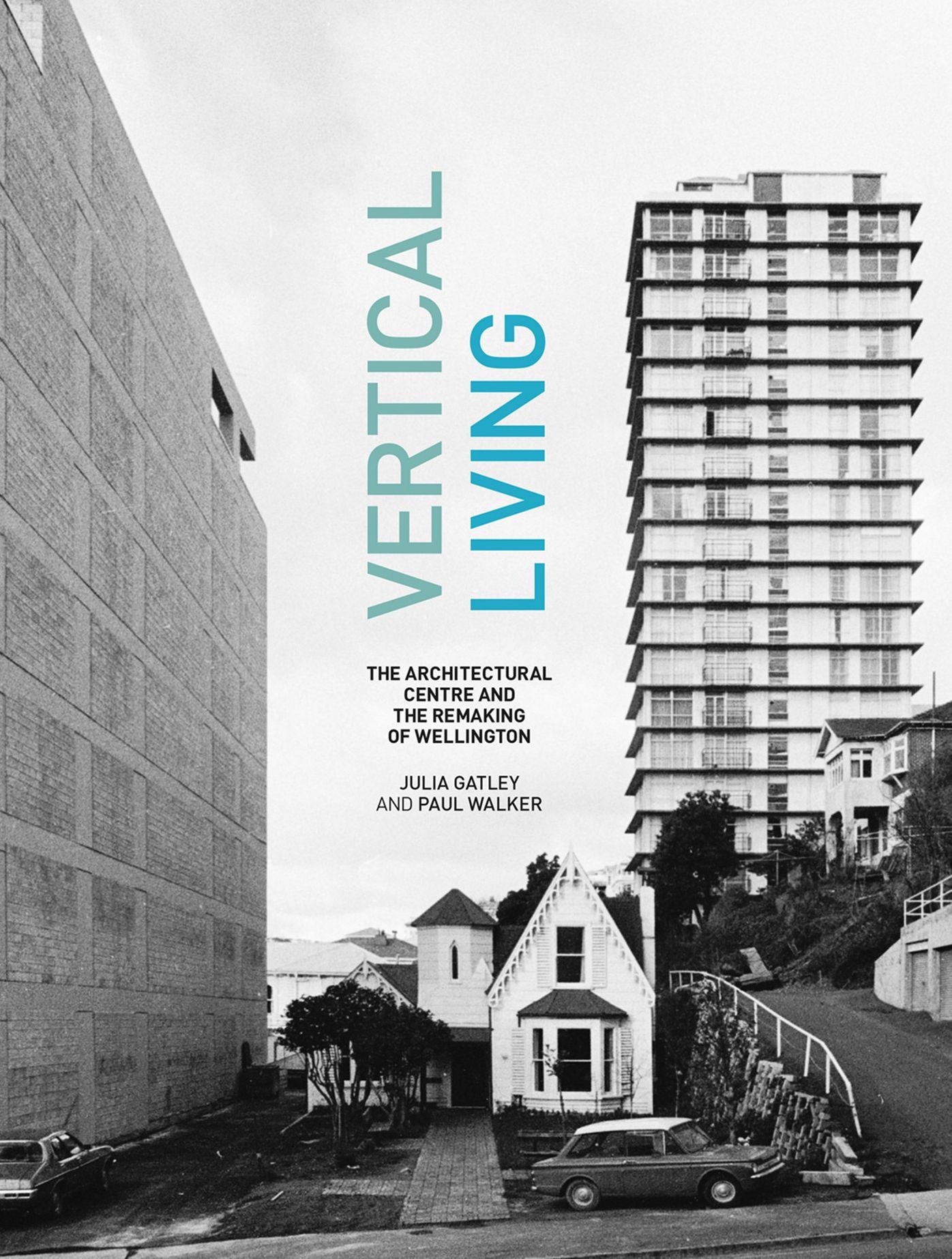 Vertical Living: The Architectural Centre and the Remaking of Wellington