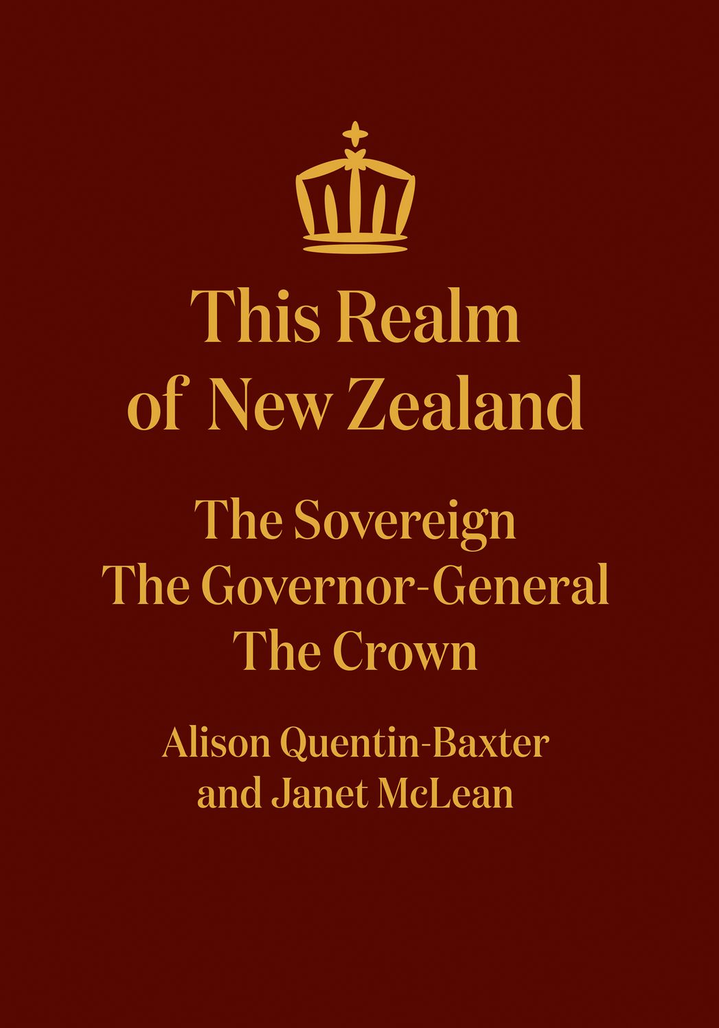 This Realm of New Zealand: The Sovereign, the Governor-General, the Crown