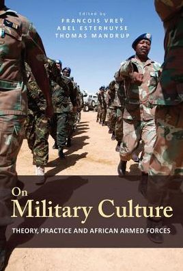 On Military Culture: Theory, Practice and African Armed Forces