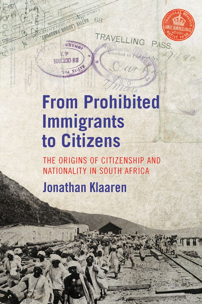 From Prohibited Persons to Immigrants: The Origins of Citizenship and Nationality in South Africa
