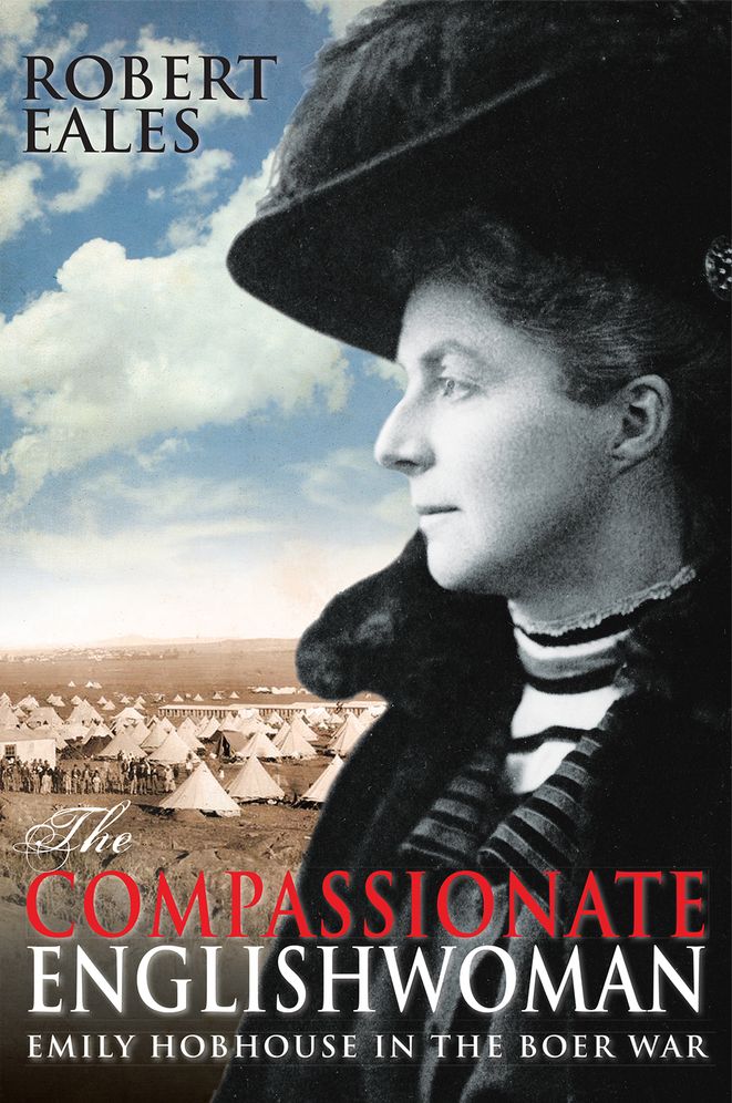 The Compassionate Englishwoman: Emily Hobhouse in the Boer War
