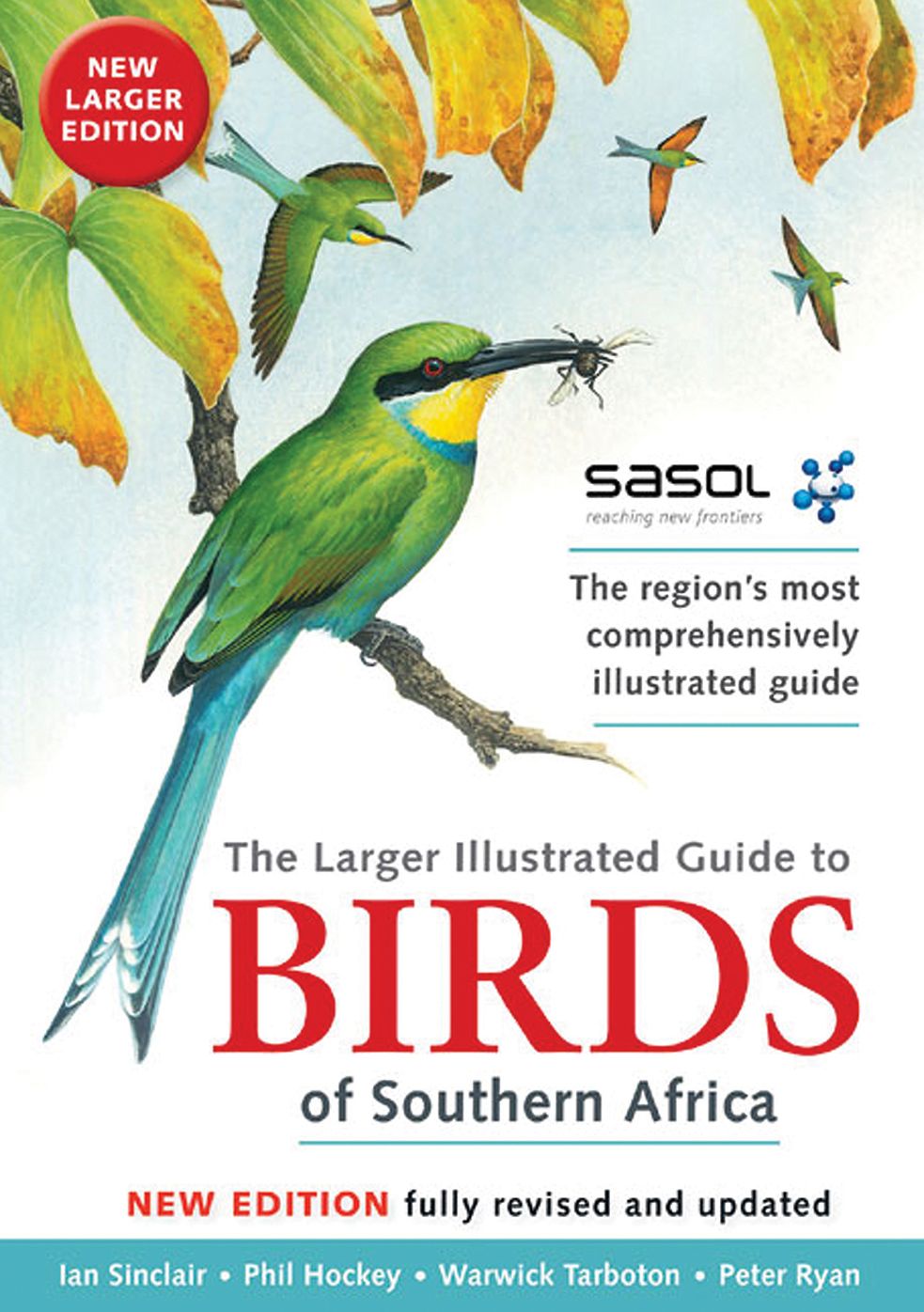 Sasol's Larger Illustrated Guide to Birds of Southern Africa