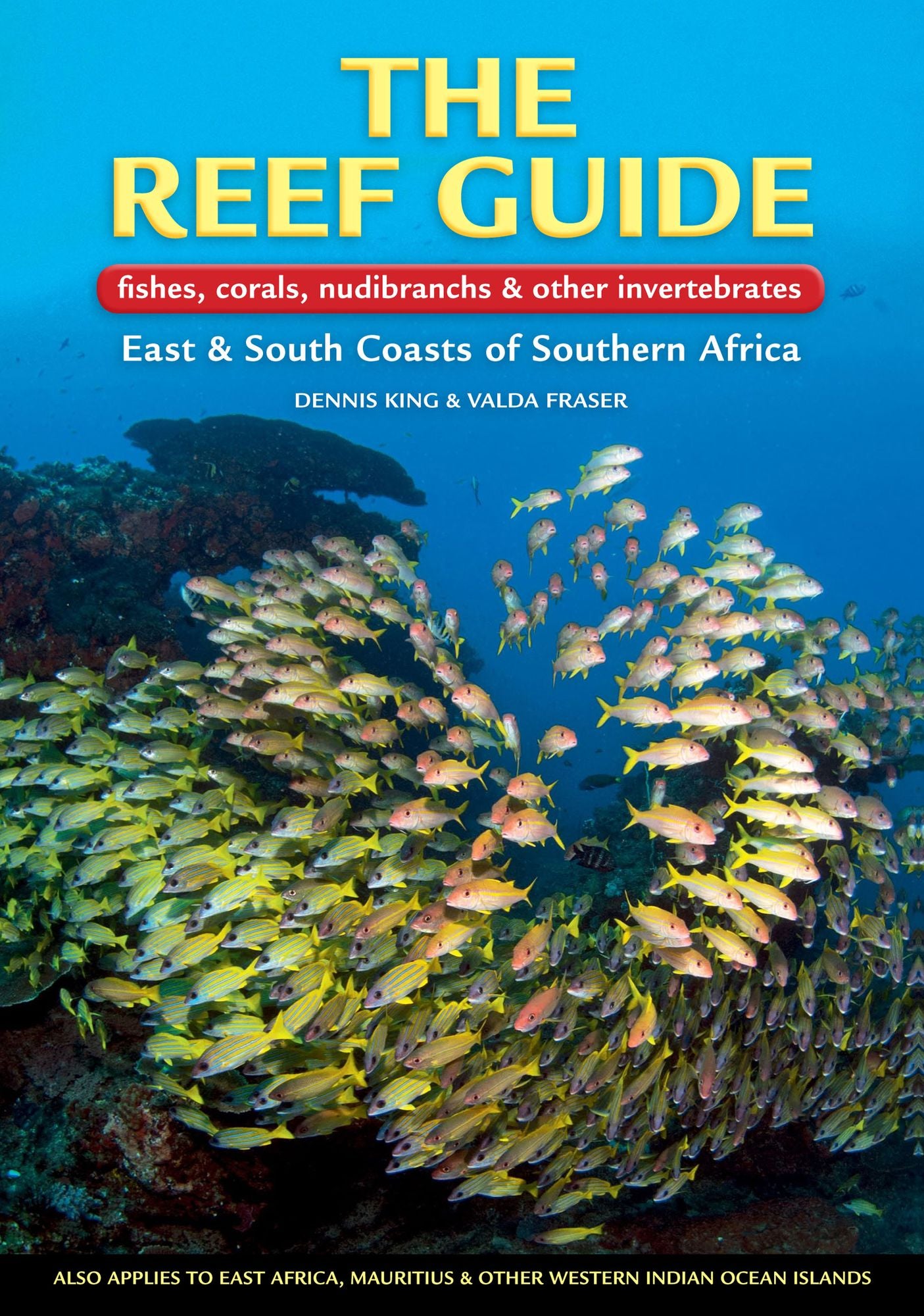 The Reef Guide: fishes, corals, nudibranchs & other vertebratesEast & South Coasts of Southern Africa