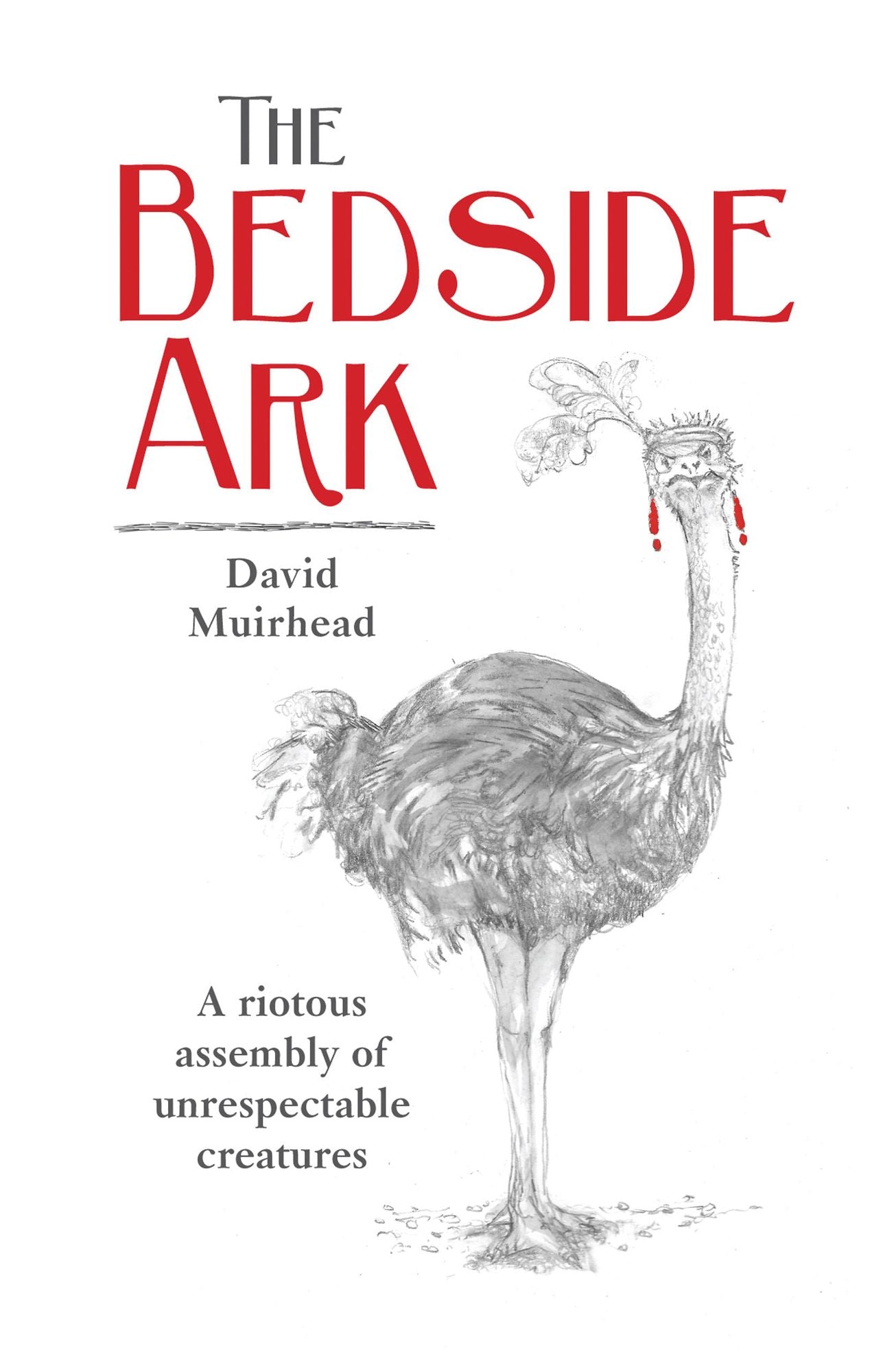 The Bedside Ark: A riotous assembly of unrespectable creatures