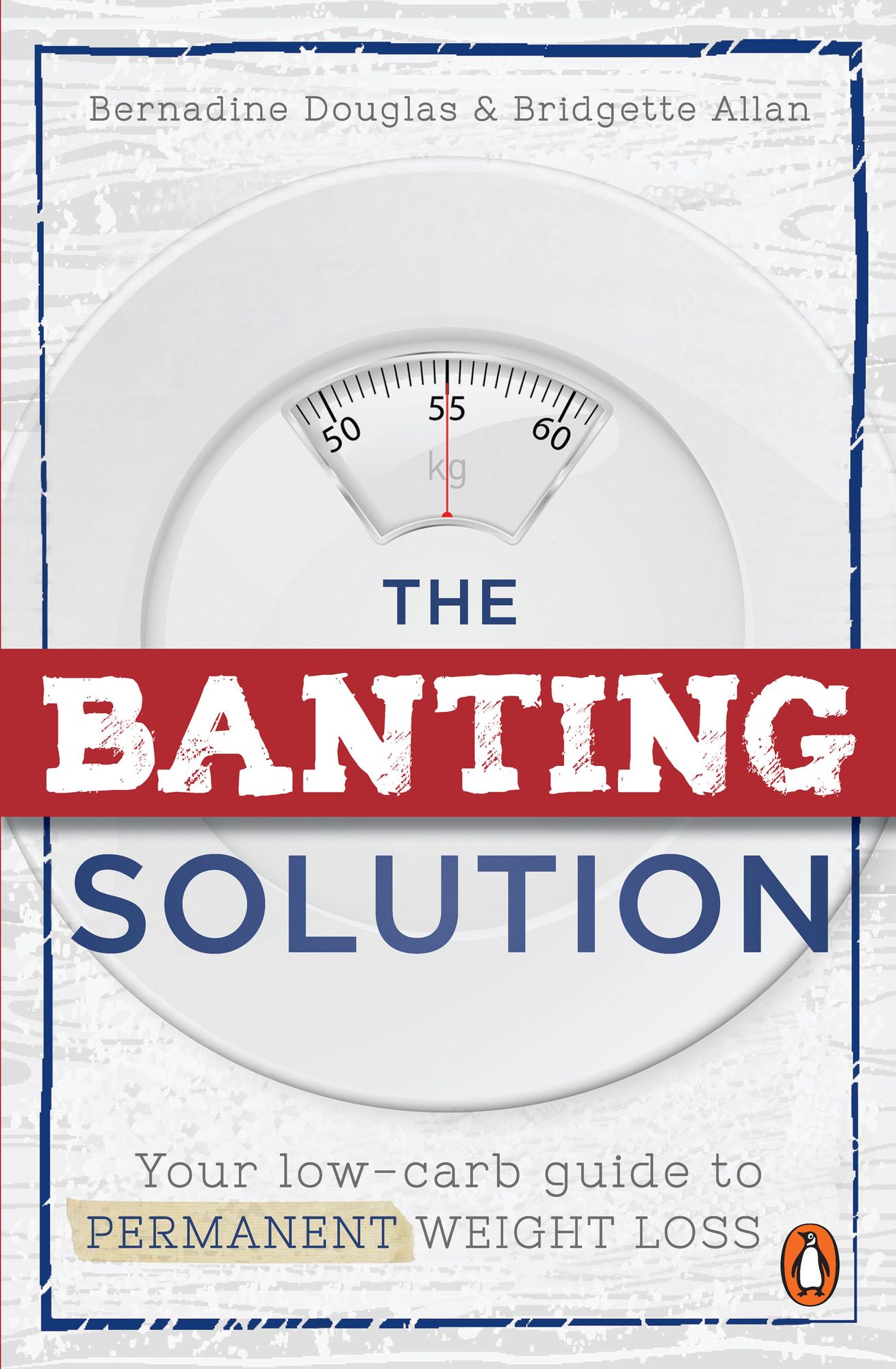 The Banting Solution: Your low-carb guide to permanent weight loss