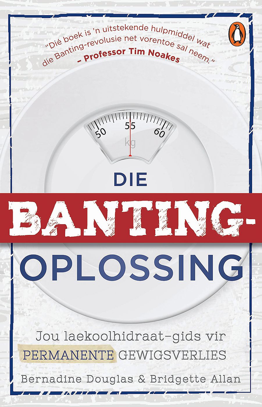 Die Banting Oplossing: Jou laekoolhidraat-gids tot permanente gewigsverlies