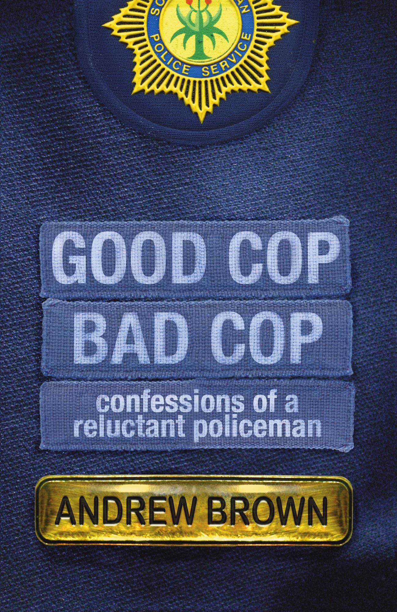 Good Cop, Bad Cop: Confessions of a Reluctant Policeman