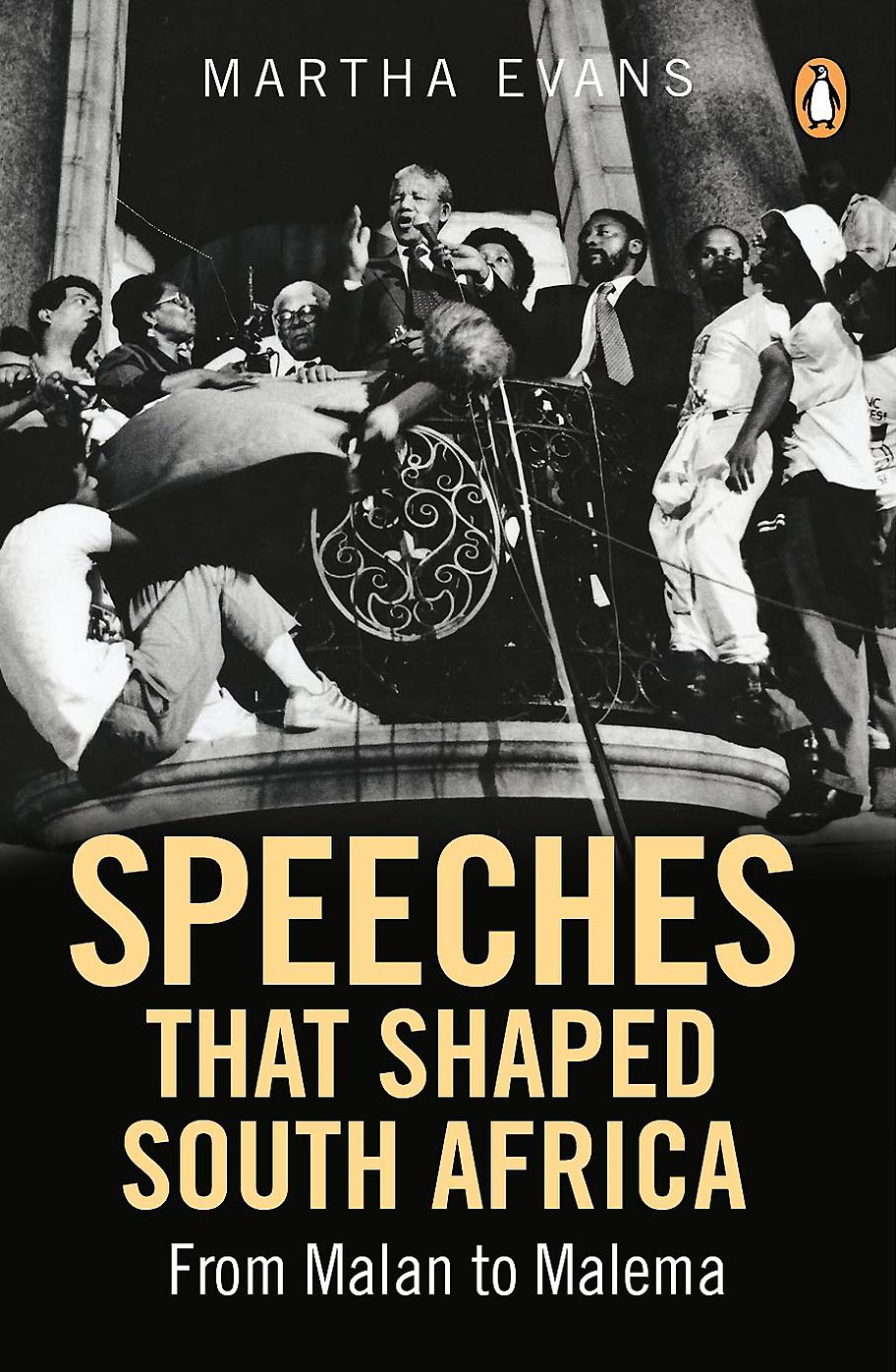 Speeches that Shaped South Africa: From Malan to Malema