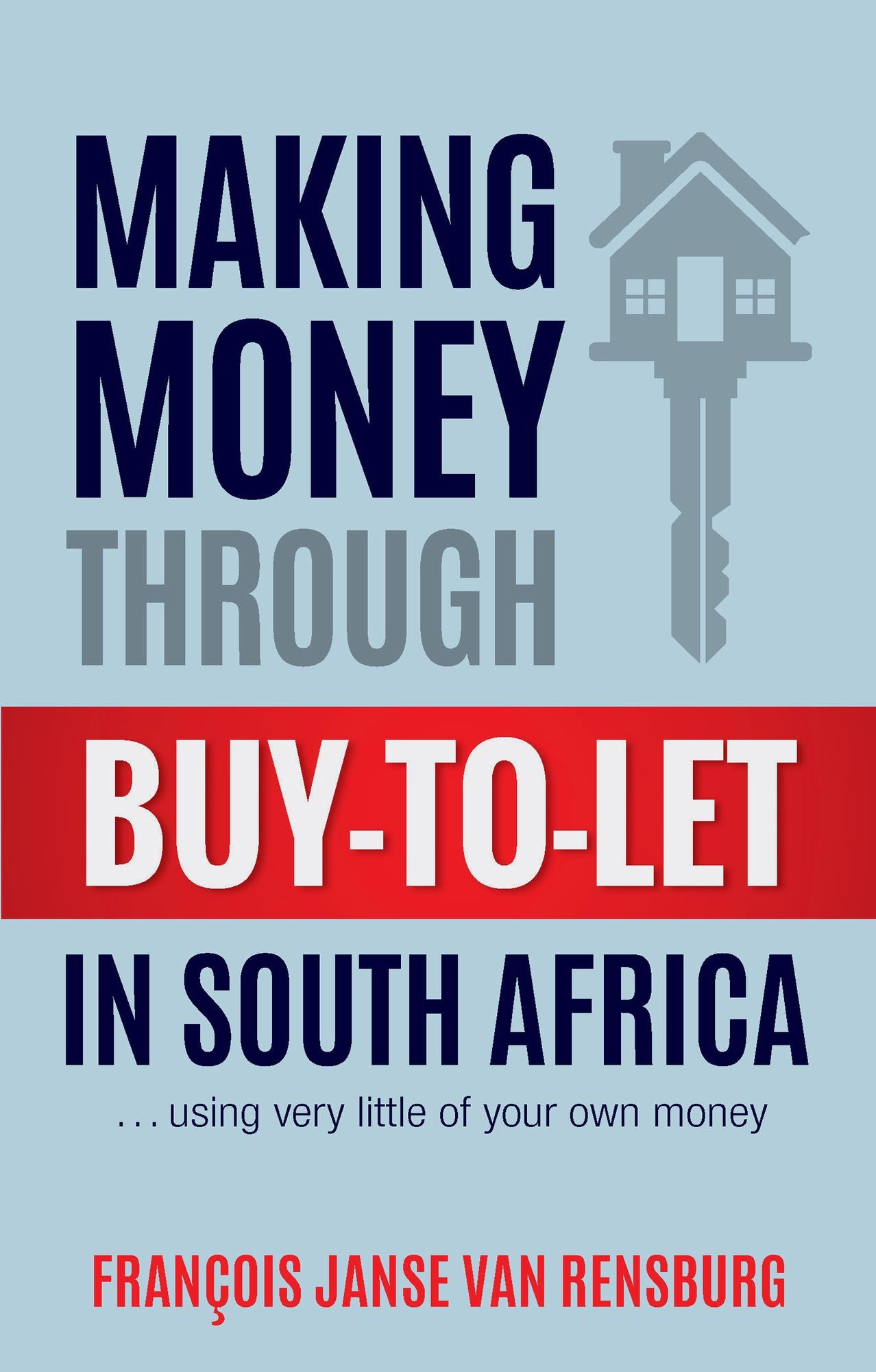 Making Money Through Buy-to-Let in South Africa: . using very little of your own money