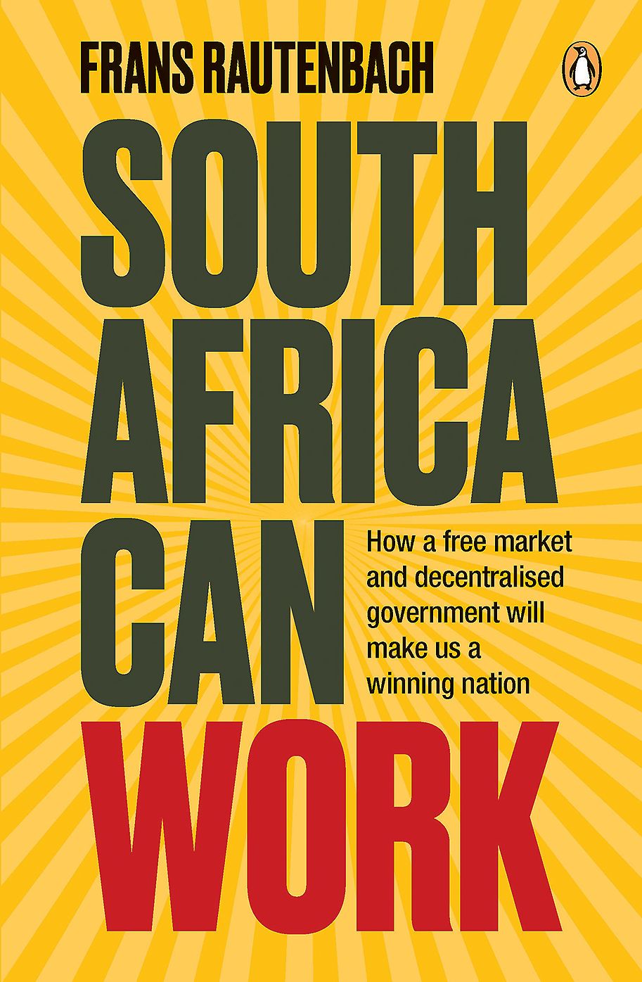 South Africa Can Work: How a free market and decentralised government can make us a winning nation