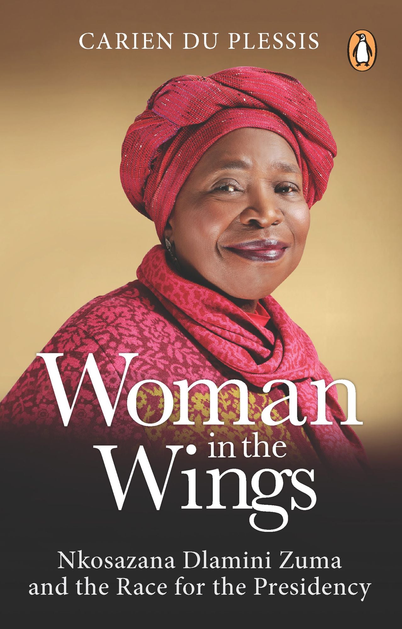 Woman in the Wings: Nkosazana Dlamini Zuma and the Race for the Presidency