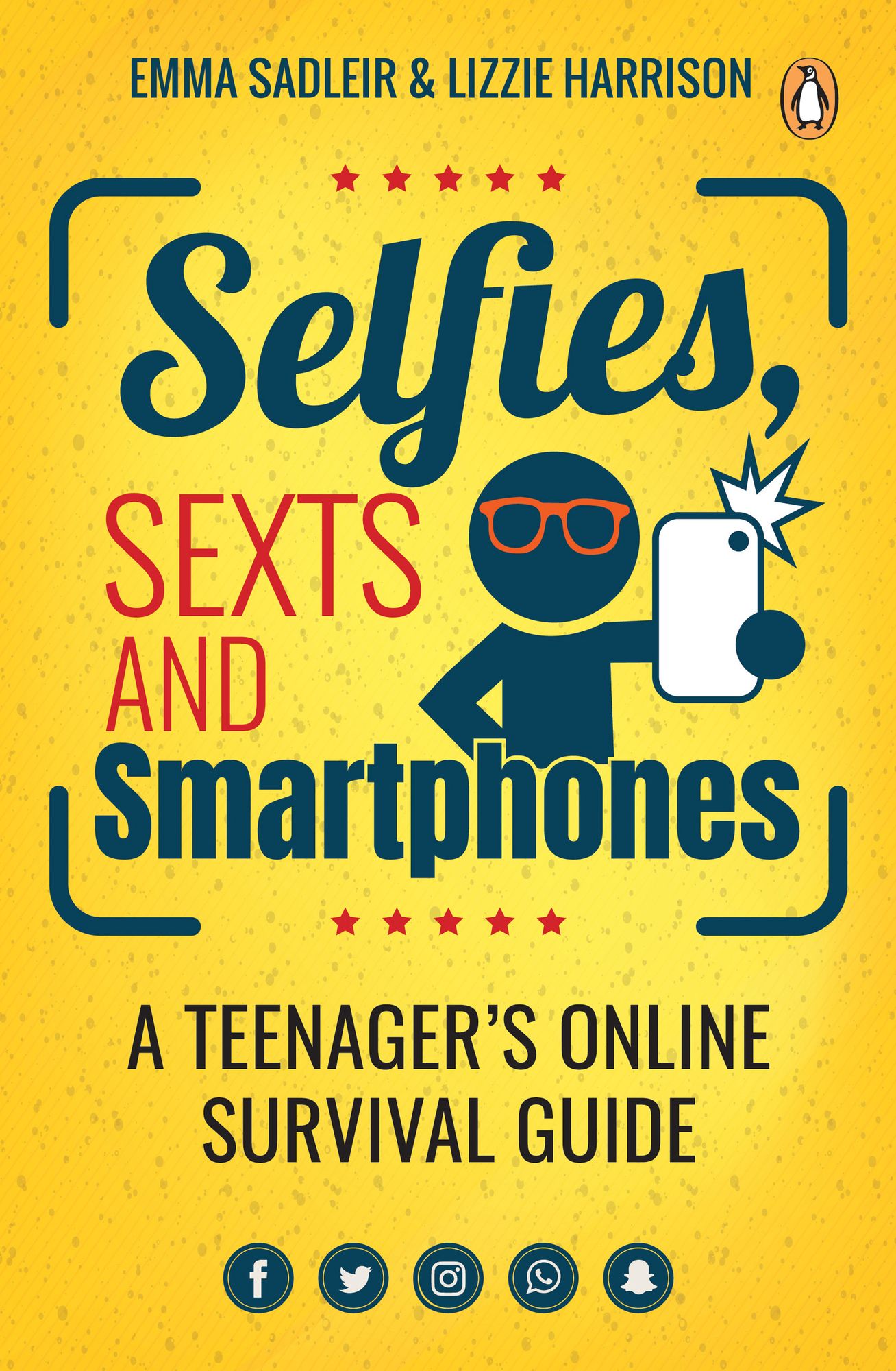 Selfies, Sexts and Smartphones: A teenager's online survival guide
