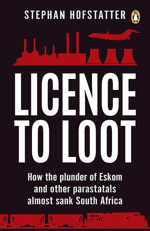 Licence to Loot: How the Plunder of Eskom and Other Parastatals Almost Sank South Africa