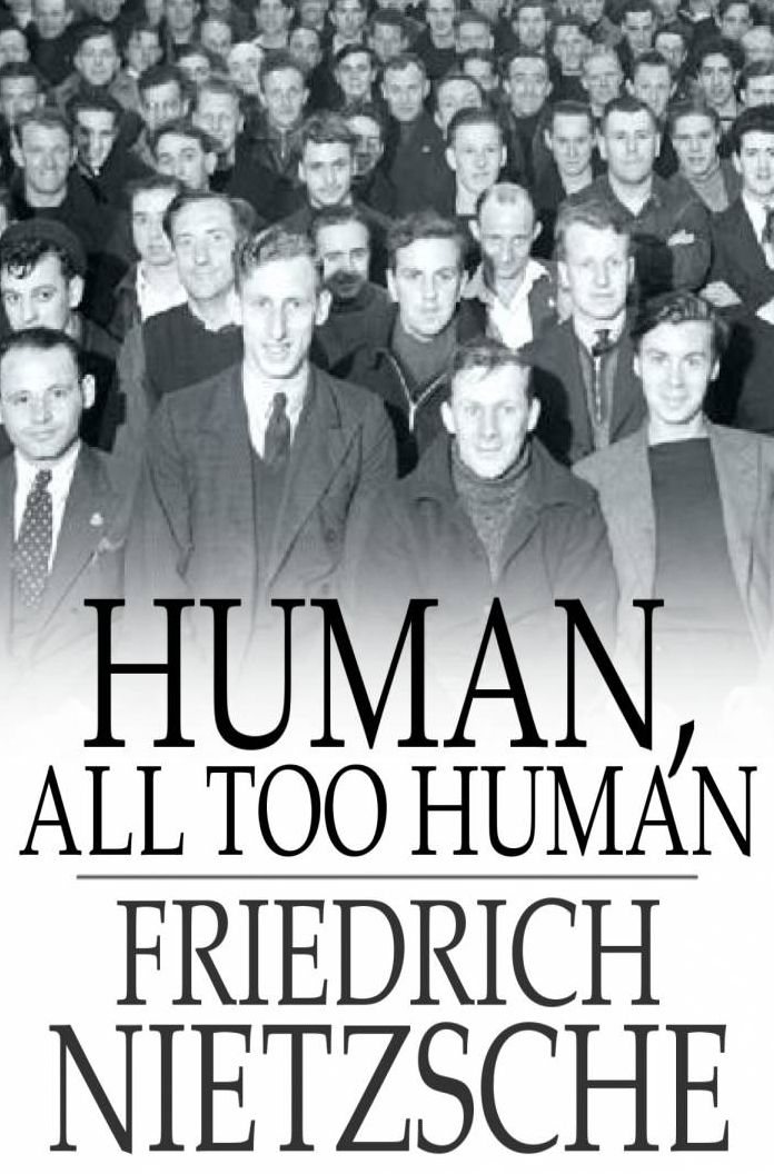 Human, All Too Human: A Book for Free Spirits