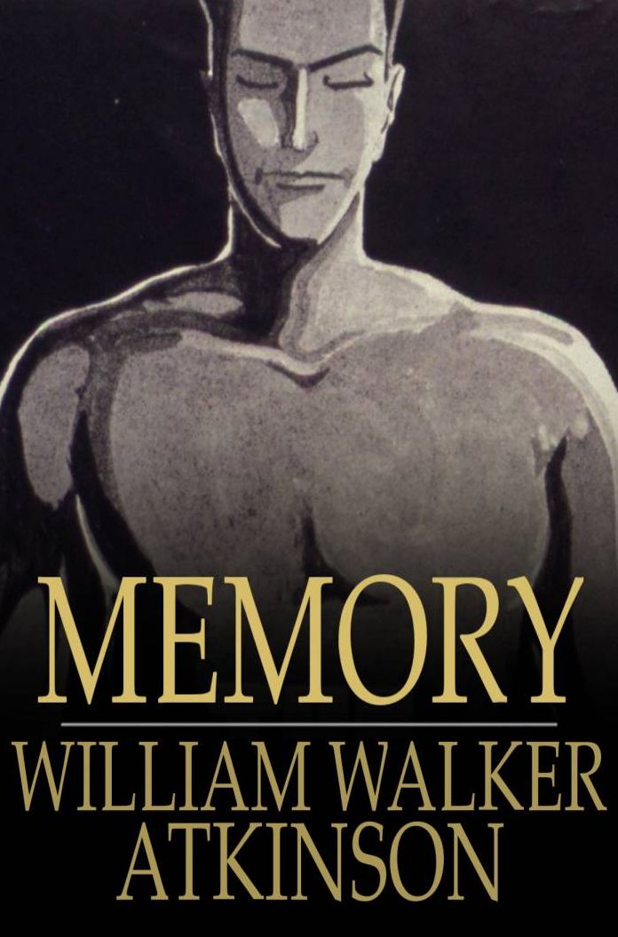 Memory: How to Develop, Train, and Use It