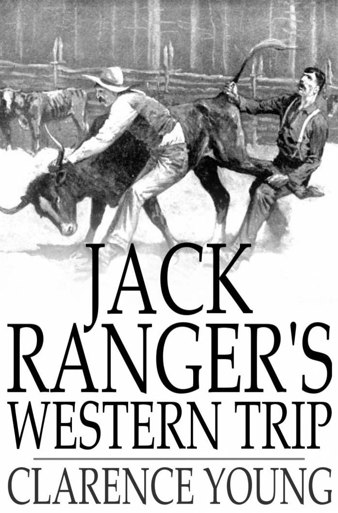 Jack Ranger's Western Trip: From Boarding School to Ranch and Range