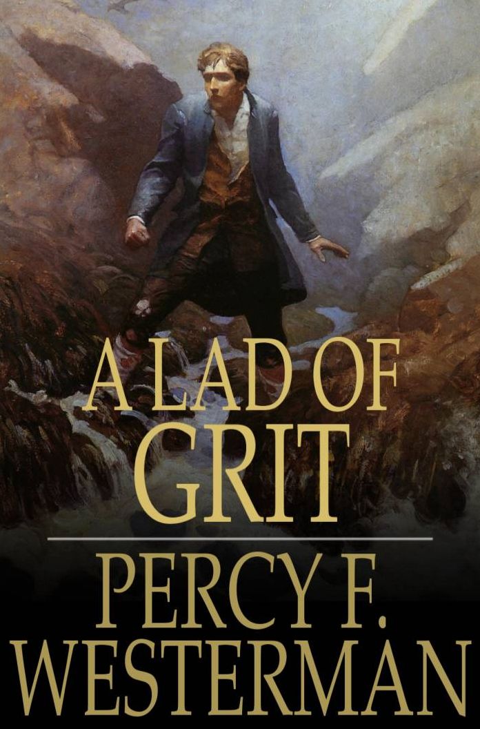 A Lad of Grit: A Story of Adventure on Land and Sea in Restoration Times