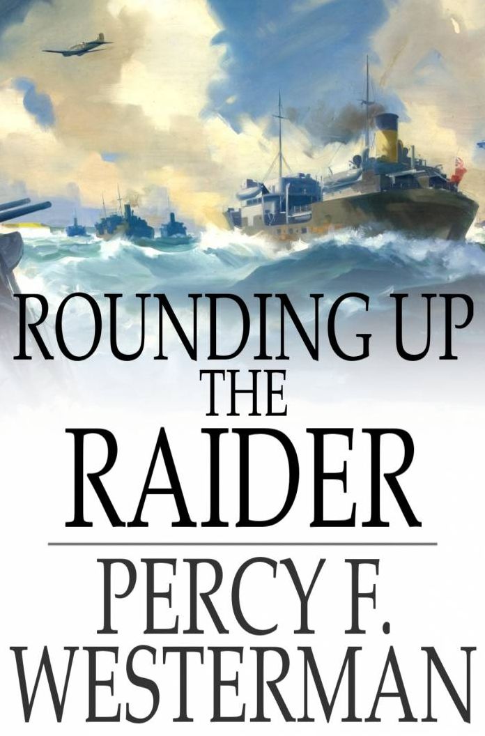 Rounding Up the Raider: A Naval Story of the Great War
