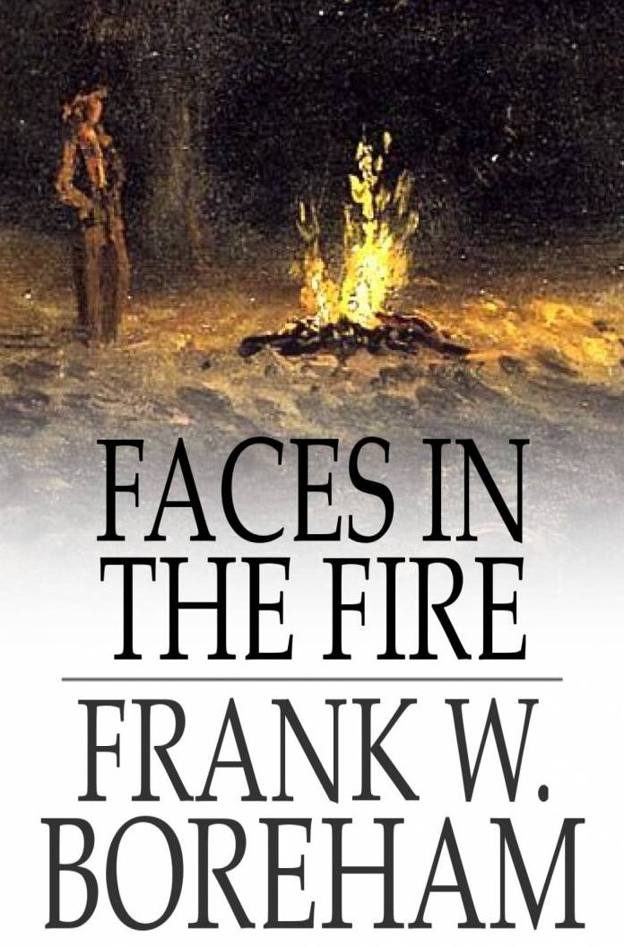 Faces in the Fire: And Other Fancies