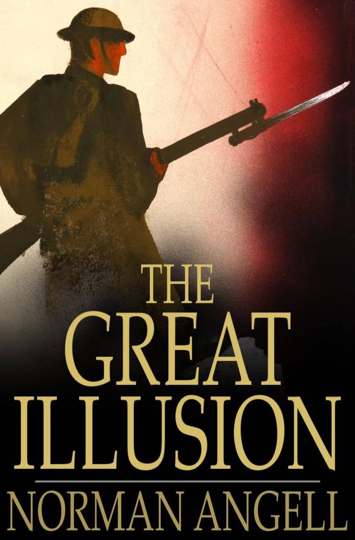 The Great Illusion: A Study of the Relation of Military Power to National Advantage