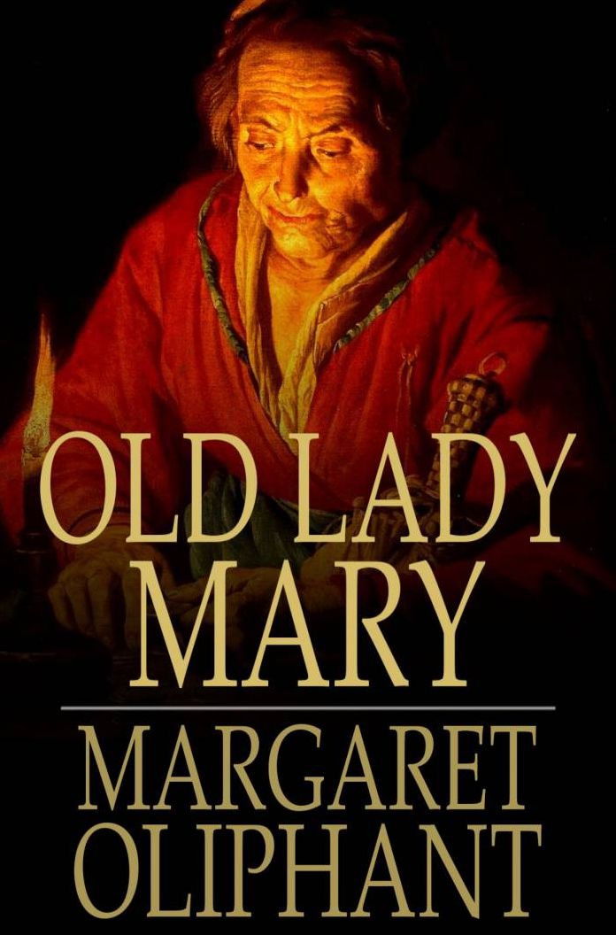 Old Lady Mary: A Story of the Seen and the Unseen