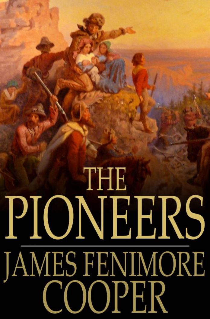 The Pioneers: Or, The Sources of the Susquehanna