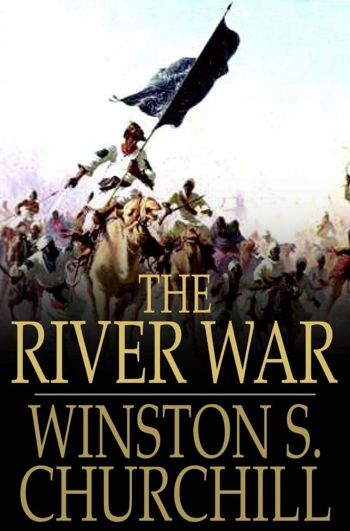 The River War: An Historical Account of the Reconquest of the Soudan