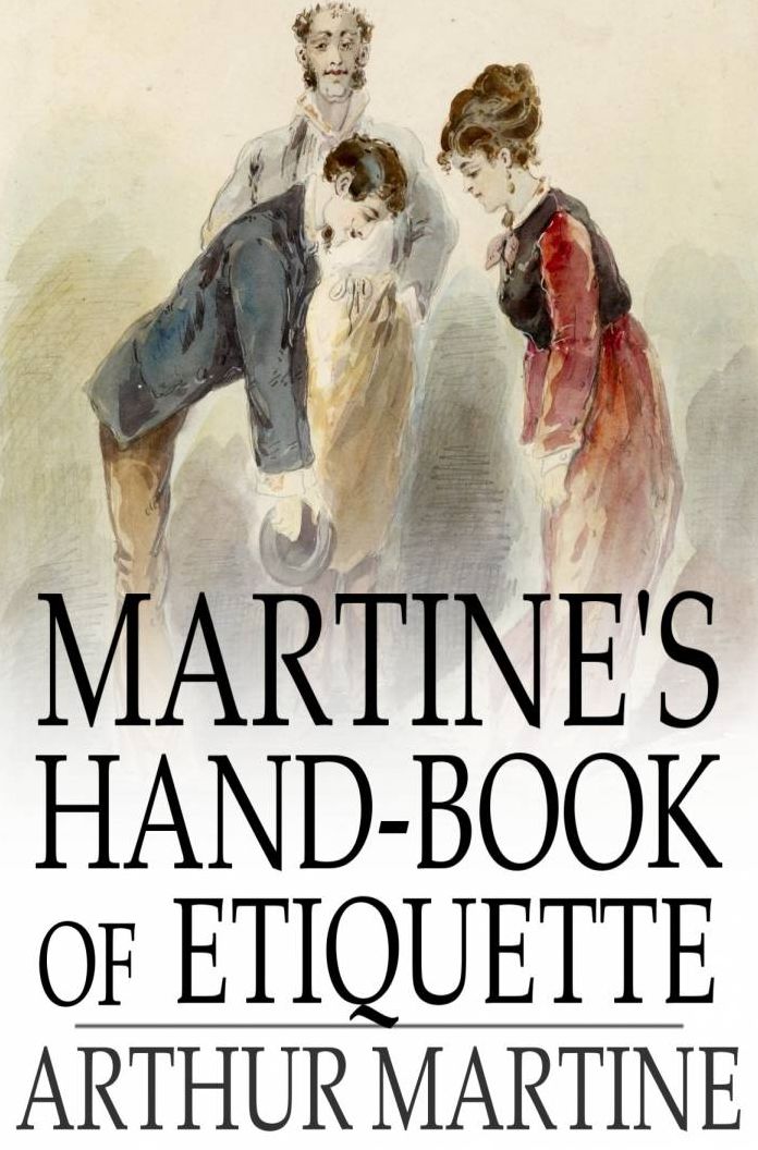 Martine's Hand-Book of Etiquette: And Guide to True Politeness