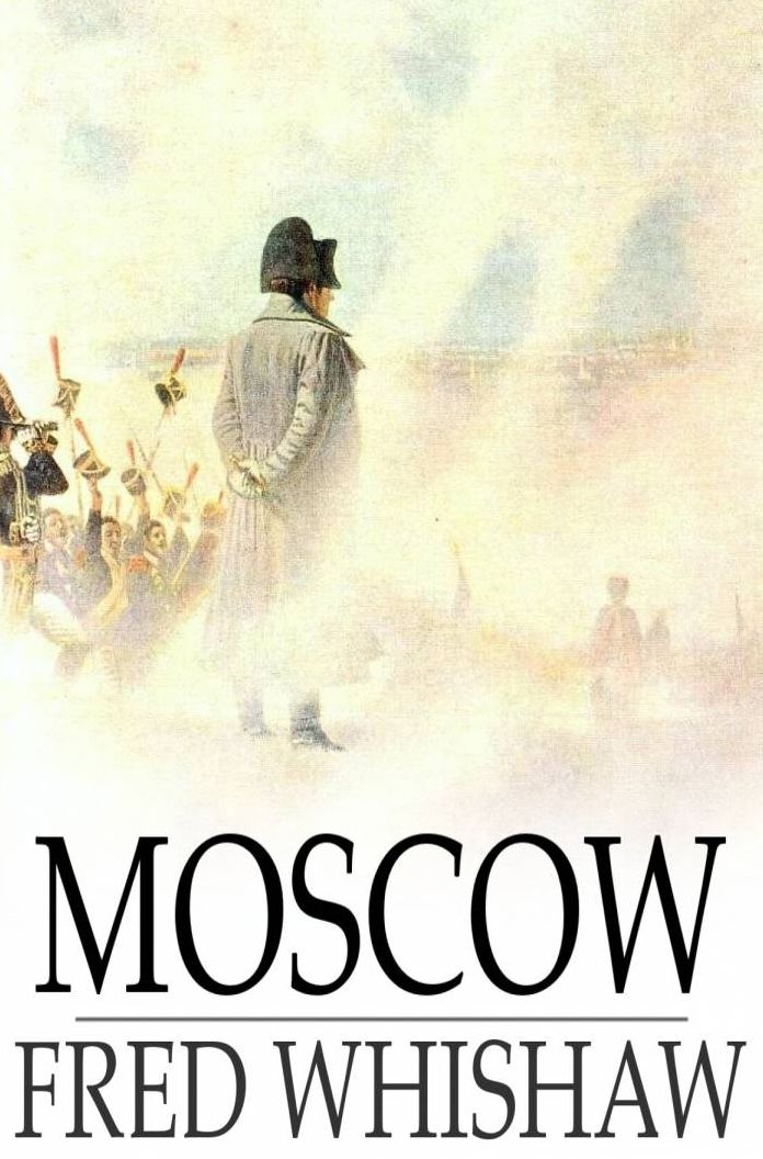 Moscow: A Story of the French Invasion of 1812