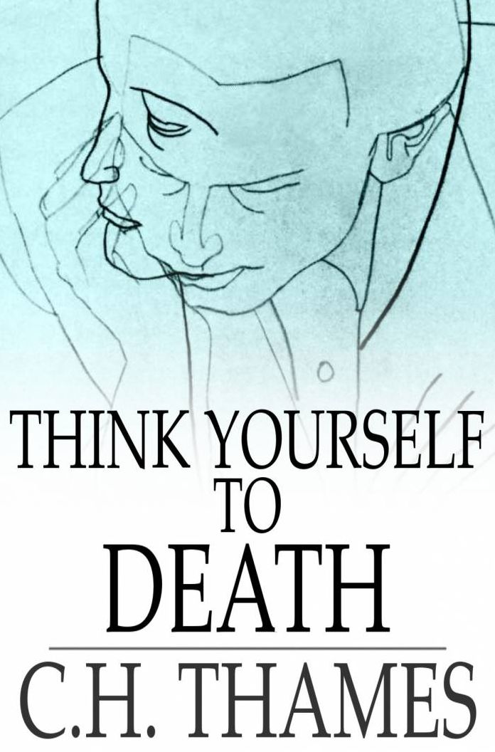 Think Yourself to Death