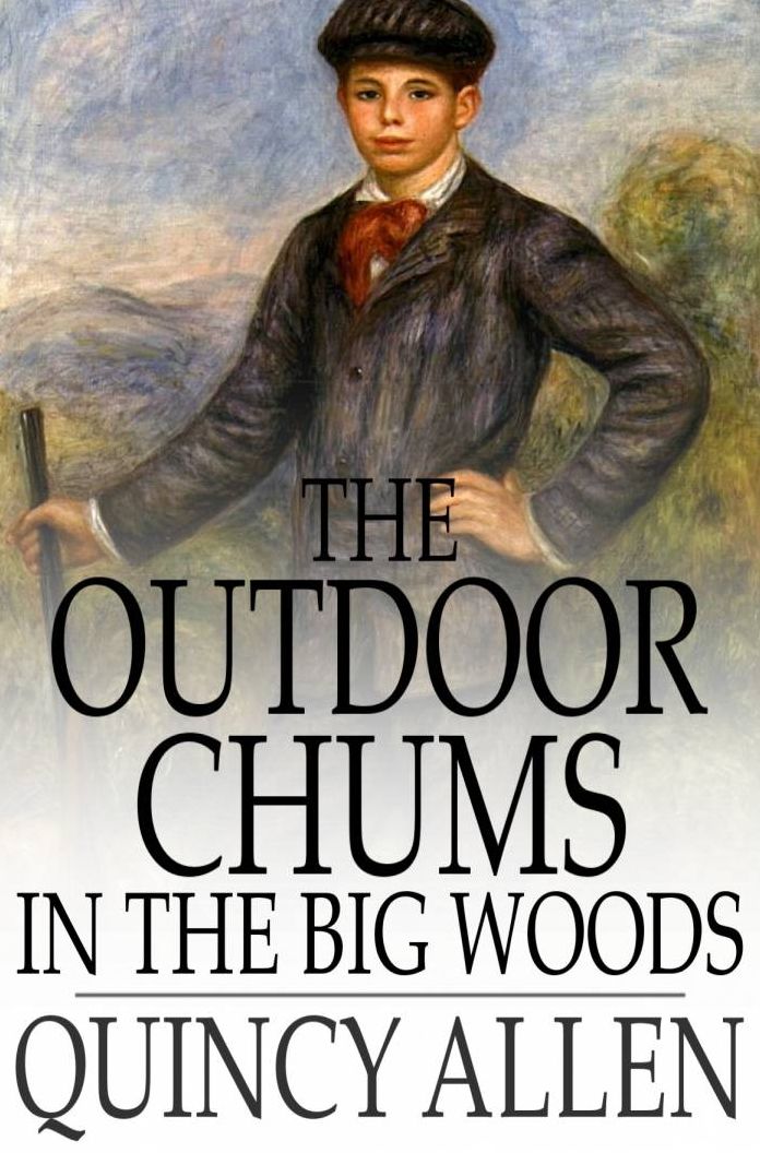 The Outdoor Chums in the Big Woods: Rival Hunters of Lumber Run