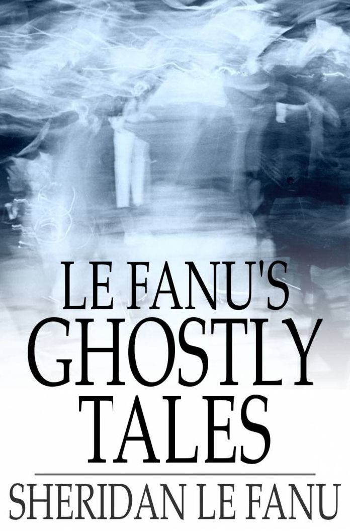 Le Fanu's Ghostly Tales