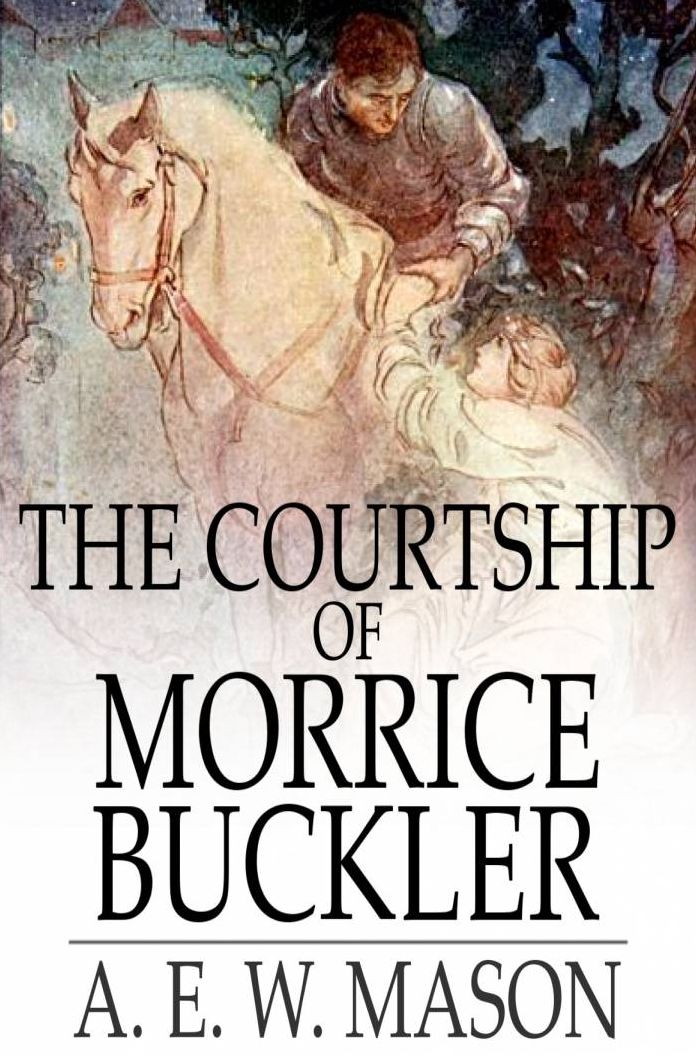The Courtship of Morrice Buckler: A Romance