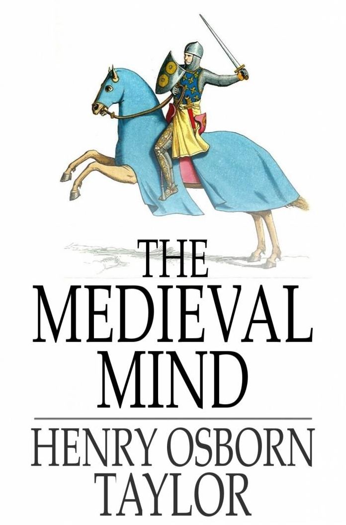 The Medieval Mind: A History of the Development of Thought and Emotion in the Middle Ages
