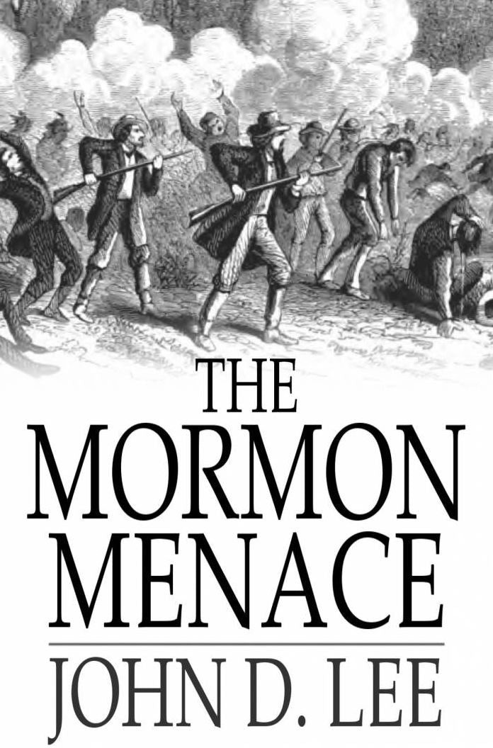 The Mormon Menace: The Confessions of John D. Lee, Danite