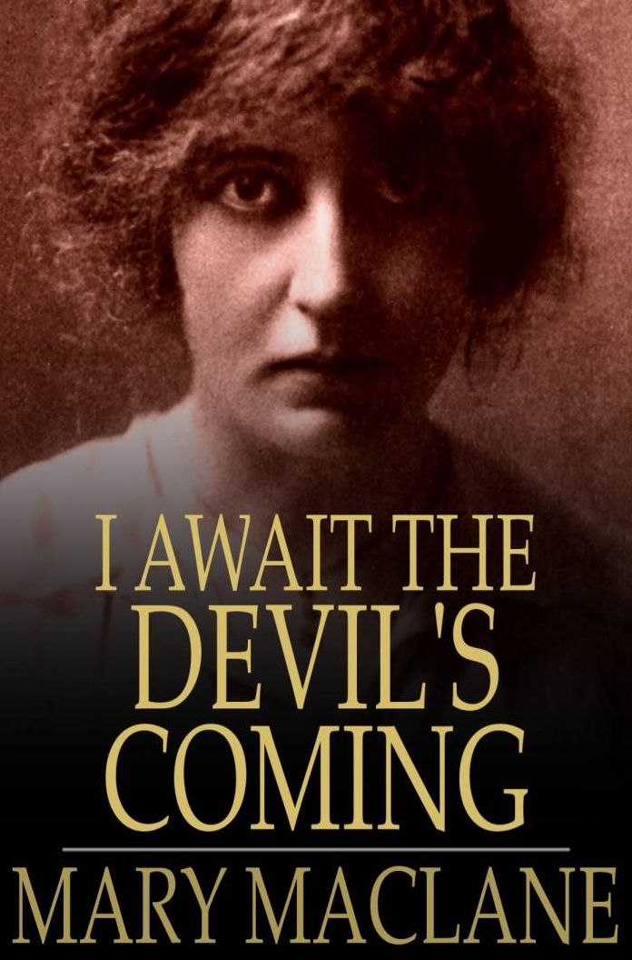 I Await the Devil's Coming: The Story of Mary MacLane