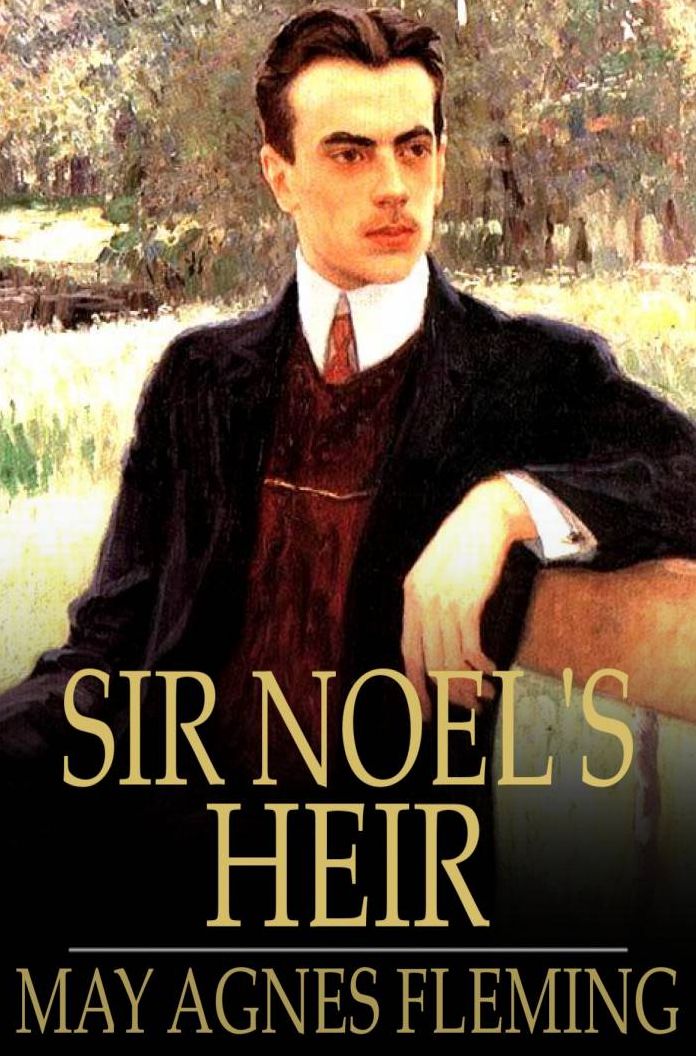 Sir Noel's Heir: A Novel