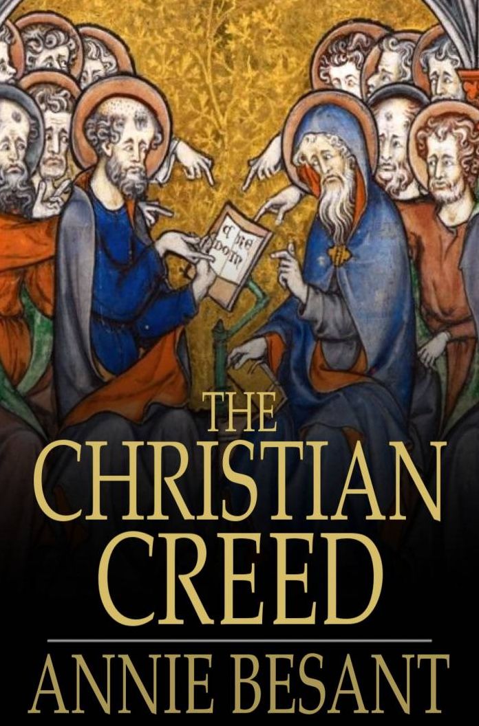 The Christian Creed: Or, What it is Blasphemy to Deny
