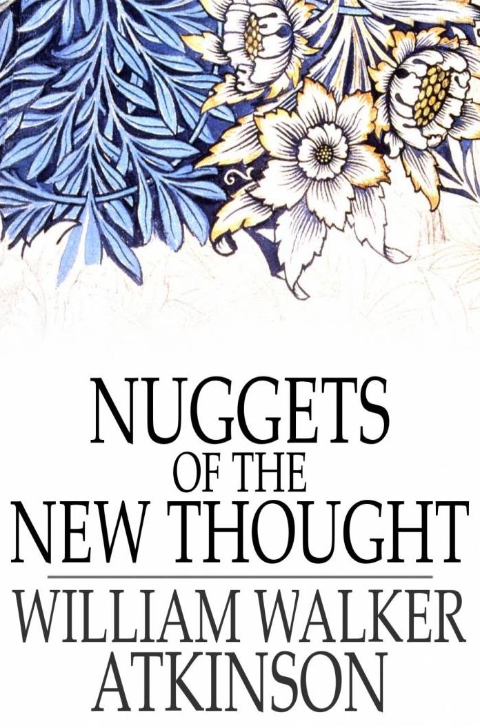 Nuggets of the New Thought: Several Things That Have Helped People