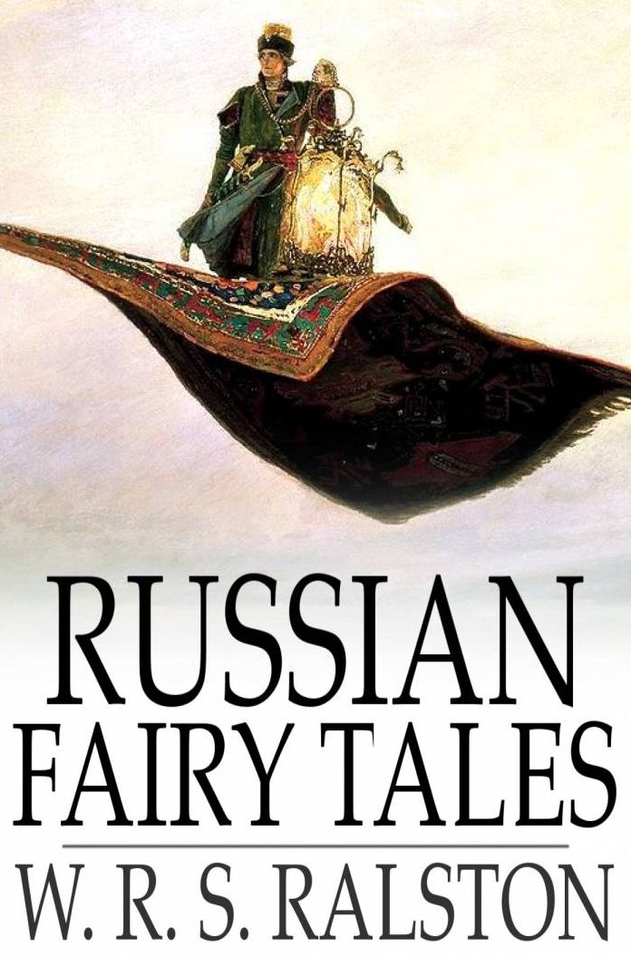 Russian Fairy Tales: A Choice Collection of Muscovite Folklore