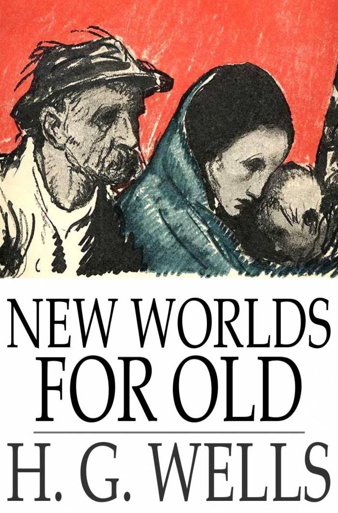 New Worlds for Old: A Plain Account of Modern Socialism