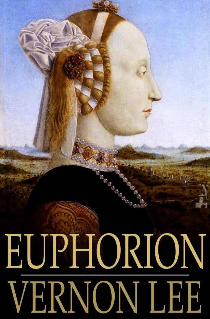 Euphorion: Being Studies of the Antique and the Mediaeval in the Renaissance