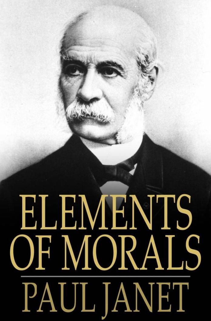 Elements of Morals: With Special Application of the Moral Law to the Duties of the Individual and of Society and the State